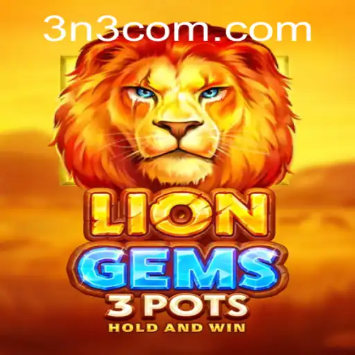 LionGems3pots: Unveil the Adventure with 3N3