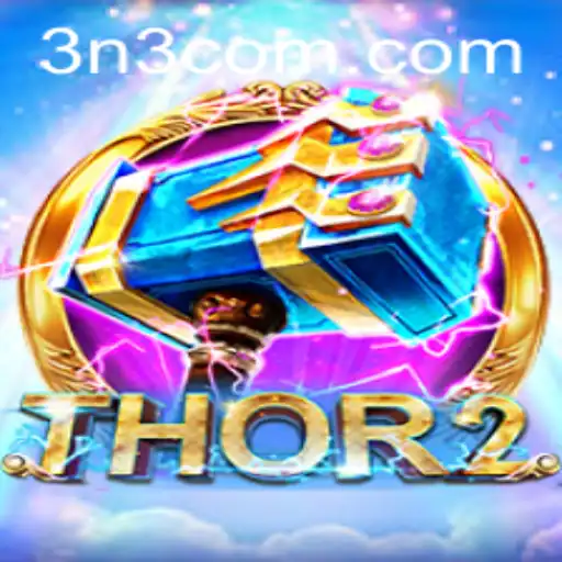 Discover the Exciting World of Thor2 and the Challenge of 3N3
